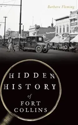 Ukryta historia Fort Collins - Hidden History of Fort Collins