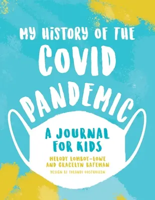 Moja historia pandemii Covid: Dziennik dla dzieci - My History of the Covid Pandemic: A Journal for Kids