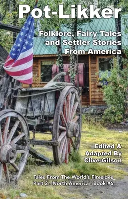 Pot-Likker: Folklor, bajki i opowieści osadników z Ameryki - Pot-Likker: Folklore, Fairy Tales and Settler Stories From America