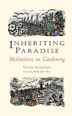 Inheriting Paradise: Medytacje o ogrodnictwie - Inheriting Paradise: Meditations on Gardening