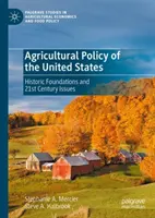 Polityka rolna Stanów Zjednoczonych: Historyczne podstawy i zagadnienia XXI wieku - Agricultural Policy of the United States: Historic Foundations and 21st Century Issues