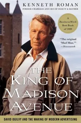 Król Madison Avenue: David Ogilvy i tworzenie nowoczesnej reklamy - The King of Madison Avenue: David Ogilvy and the Making of Modern Advertising