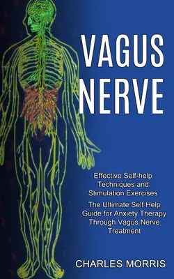 Nerw błędny: The Ultimate Self Help Guide for Anxiety Therapy Through Vagus Nerve Treatment (Skuteczne techniki samopomocy i ćwiczenia) - Vagus Nerve: The Ultimate Self Help Guide for Anxiety Therapy Through Vagus Nerve Treatment (Effective Self-help Techniques and Sti