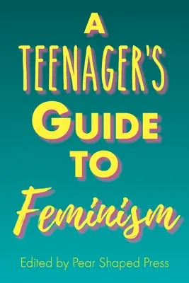 Przewodnik dla nastolatków po feminizmie - A Teenager's Guide to Feminism