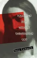 Podążanie za Jezusem bez zawstydzania Boga - Following Jesus Without Embarrassing God