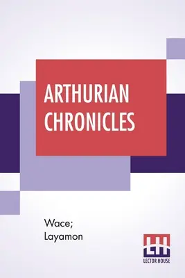 Kroniki arturiańskie: Roman De Brut (Wace's Romance And Layamon's Brut) w tłumaczeniu Eugene'a Masona - Arthurian Chronicles: Roman De Brut (Wace's Romance And Layamon's Brut) Translated By Eugene Mason