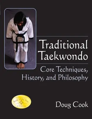 Tradycyjne Taekwondo: podstawowe techniki, historia i filozofia - Traditional Taekwondo: Core Techniques, History, and Philosphy