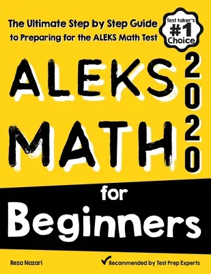 ALEKS Matematyka dla początkujących: Kompletny przewodnik krok po kroku przygotowujący do testu ALEKS Math - ALEKS Math for Beginners: The Ultimate Step by Step Guide to Preparing for the ALEKS Math Test