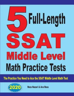 5 pełnowymiarowych testów praktycznych z matematyki na poziomie średnim SSAT: Ćwiczenia potrzebne do zaliczenia testu matematycznego SSAT na poziomie średnim - 5 Full-Length SSAT Middle Level Math Practice Tests: The Practice You Need to Ace the SSAT Middle Level Math Test