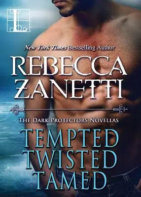 Tempted, Twisted, Tamed: The Dark Protectors Novellas