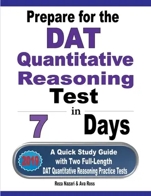 Przygotuj się do testu rozumowania ilościowego DAT w 7 dni: A Quick Study Guide with Two Full-Length DAT Quantitative Reasoning Practice Tests (Przewodnik do szybkiej nauki z dwoma pełnowymiarowymi testami praktycznymi) - Prepare for the DAT Quantitative Reasoning Test in 7 Days: A Quick Study Guide with Two Full-Length DAT Quantitative Reasoning Practice Tests