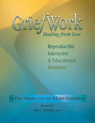 Griefwork - leczenie po stracie: Materiały do powielania, interaktywne i edukacyjne - Griefwork Healing from Loss: Reproducibe, Interactive & Educational Handouts