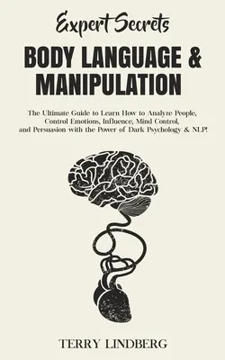 Sekrety ekspertów - mowa ciała i manipulacja: The Ultimate Guide to Learn How to Analyze People, Control Emotions, Influence, Mind Control, and Persu - Expert Secrets - Body Language & Manipulation: The Ultimate Guide to Learn How to Analyze People, Control Emotions, Influence, Mind Control, and Persu