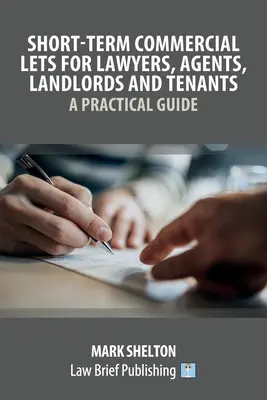 Krótkoterminowy najem komercyjny dla prawników, agentów, wynajmujących i najemców - praktyczny przewodnik - Short-Term Commercial Lets for Lawyers, Agents, Landlords and Tenants - A Practical Guide