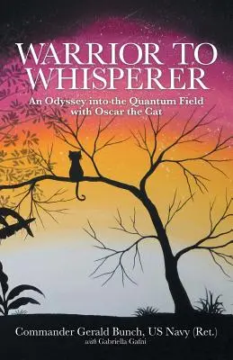 Warrior to Whisperer: Odyseja do pola kwantowego z kotem Oscarem - Warrior to Whisperer: An Odyssey into the Quantum Field with Oscar the Cat