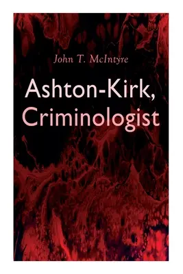 Ashton-Kirk, kryminolog - Ashton-Kirk, Criminologist