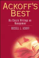 Ackoff's Best: Jego klasyczne pisma o zarządzaniu - Ackoff's Best: His Classic Writings on Management