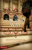 Święta droga: Praktyki duchowe w życiu codziennym - The Sacred Way: Spiritual Practices for Everyday Life