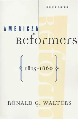Amerykańscy reformatorzy, 1815-1860, wydanie poprawione - American Reformers, 1815-1860, Revised Edition