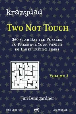 Krazydad Two Not Touch Volume 3: 360 gwiezdnych łamigłówek, które pozwolą ci zachować zdrowie psychiczne w tych trudnych czasach - Krazydad Two Not Touch Volume 3: 360 Star Battle Puzzles to Preserve Your Sanity in these Trying Times