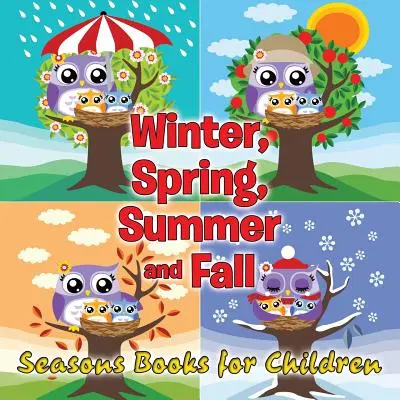 Zima, wiosna, lato i jesień: Książki o porach roku dla dzieci - Winter, Spring, Summer and Fall: Seasons Books for Children