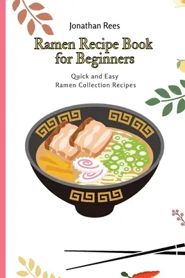 Książka z przepisami na ramen dla początkujących: Szybka i łatwa kolekcja przepisów na ramen - Ramen Recipe Book for Beginners: Quick and Easy Ramen Collection Recipes