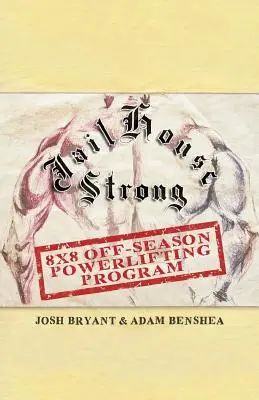 Jailhouse Strong: Program podnoszenia ciężarów 8 x 8 poza sezonem - Jailhouse Strong: 8 x 8 Off-Season Powerlifting Program