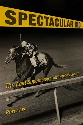 Spektakularna oferta: Ostatni super koń XX wieku - Spectacular Bid: The Last Superhorse of the Twentieth Century