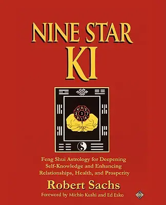 Dziewięć gwiazd Ki: Astrologia Feng Shui dla pogłębienia samowiedzy i poprawy relacji, zdrowia i dobrobytu - Nine Star Ki: Feng Shui Astrology for Deepening Self-Knowledge and Enhancing Relationships, Health, and Prosperity