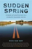 Nagła wiosna: Historie adaptacji w zmienionym klimacie Południa - Sudden Spring: Stories of Adaptation in a Climate-Changed South