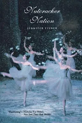 Nutcracker Nation: Jak balet ze Starego Świata stał się bożonarodzeniową tradycją w Nowym Świecie - Nutcracker Nation: How an Old World Ballet Became a Christmas Tradition in the New World