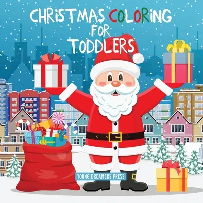 Świąteczne kolorowanki dla maluchów: Kolorowanki dla dzieci w wieku 2-4, 4-8 lat - Christmas Coloring for Toddlers: Coloring Books for Kids Ages 2-4, 4-8