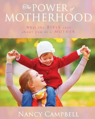 Potęga macierzyństwa: Co Biblia mówi o matkach - The Power of Motherhood: What the Bible says about Mothers