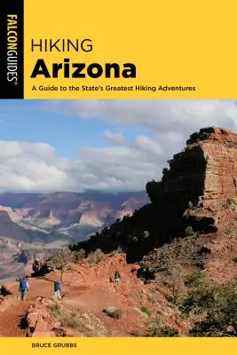 Wędrówki po Arizonie: Przewodnik po najwspanialszych pieszych przygodach w tym stanie - Hiking Arizona: A Guide to the State's Greatest Hiking Adventures