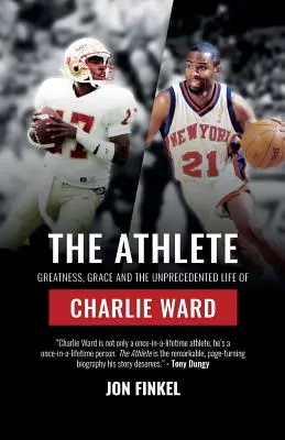 The Athlete: Wielkość, łaska i bezprecedensowe życie Charliego Warda - The Athlete: Greatness, Grace and the Unprecedented Life of Charlie Ward