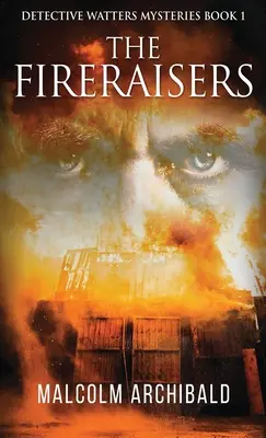 Fireraisers - The Fireraisers
