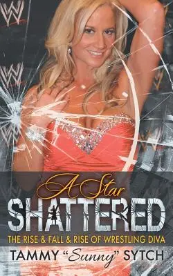 A Star Shattered: Powstanie i upadek wrestlingowej divy - A Star Shattered: The Rise & Fall & Rise of Wrestling Diva