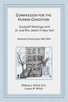 Współczucie dla kondycji ludzkiej: Spotkania Gurdżijewa z doktorem i panią Welch w Nowym Jorku - Compassion for the Human Condition: Gurdjieff Meetings with Dr. and Mrs. Welch in New York