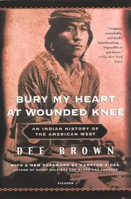 Pochowaj moje serce w Wounded Knee: Indiańska historia amerykańskiego Zachodu - Bury My Heart at Wounded Knee: An Indian History of the American West