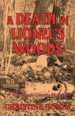 Śmierć w lesie Lionela: Tajemnica hrabstwa Winnebago - A Death In Lionel's Woods: A Winnebago County Mystery