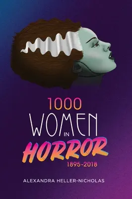 1000 kobiet w horrorze, 1895-2018 (twarda oprawa) - 1000 Women In Horror, 1895-2018 (hardback)