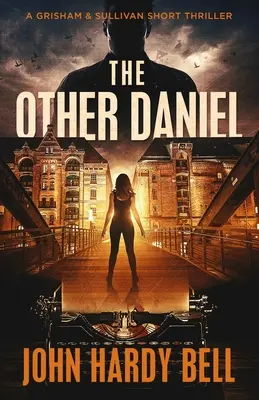 The Other Daniel: Krótki thriller sensacyjny Grisham & Sullivan - The Other Daniel: A Grisham & Sullivan Short Suspense Thriller
