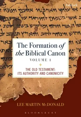 Kształtowanie się kanonu biblijnego: Tom 1: Stary Testament: Jego autorytet i kanoniczność - The Formation of the Biblical Canon: Volume 1: The Old Testament: Its Authority and Canonicity