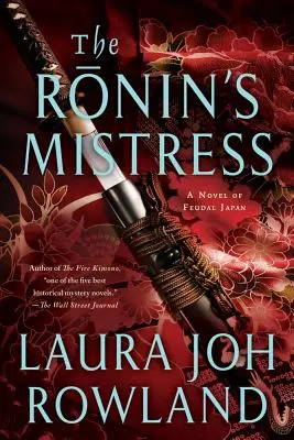 The Ronin's Mistress: Powieść o feudalnej Japonii - The Ronin's Mistress: A Novel of Fuedal Japan