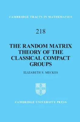 Teoria macierzy losowych klasycznych grup zwartych - The Random Matrix Theory of the Classical Compact Groups