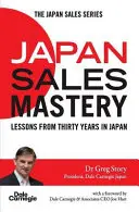 Mistrzostwo sprzedaży w Japonii: Lekcje z trzydziestu lat w Japonii - Japan Sales Mastery: Lessons from Thirty Years in Japan