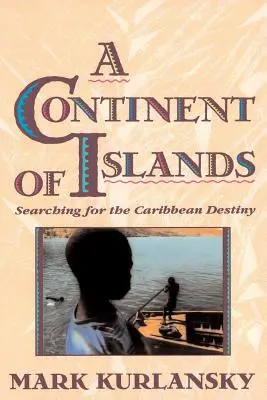 Kontynent wysp: W poszukiwaniu karaibskiego przeznaczenia - A Continent of Islands: Searching for the Caribbean Destiny