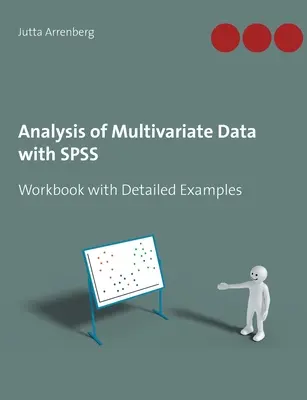 Analiza danych wielowymiarowych za pomocą SPSS: podręcznik ze szczegółowymi przykładami - Analysis of Multivariate Data with SPSS: Workbook with Detailed Examples