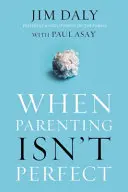 Kiedy rodzicielstwo nie jest idealne - When Parenting Isn't Perfect