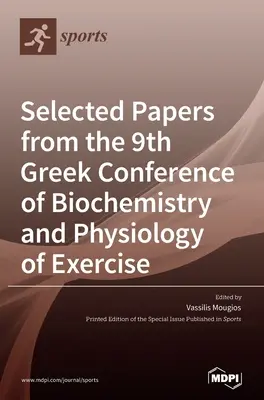 Wybrane referaty z 9. greckiej konferencji biochemii i fizjologii wysiłku fizycznego - Selected Papers from the 9th Greek Conference of Biochemistry and Physiology of Exercise